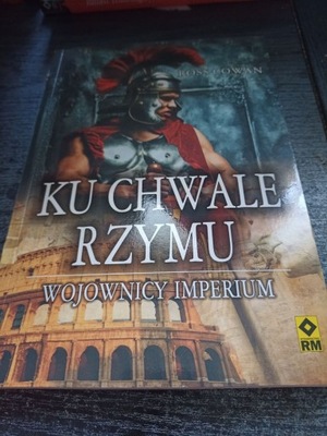 Ku chwale Rzymu Wojownicy imperium Ross Cowan