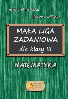 Liga zadaniowa 1 mała liga zadaniowa dla kl. 3 Halina Murawska, Elżbieta Wi