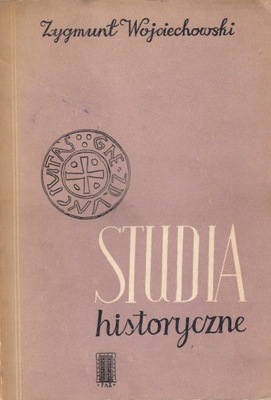 WOJCIECHOWSKI ZYGMUNT - STUDIA HISTORYCZNE