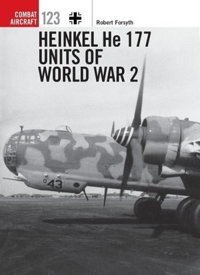 Heinkel He 177 Units of World War 2 ROBERT FORSYTH
