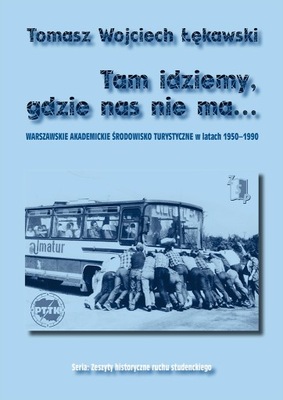 Tam idziemy, gdzie nas nie ma...