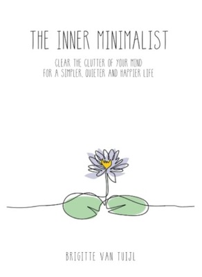 The Inner Minimalist: clear the clutter of your mind for a simpler KSIĄŻKA