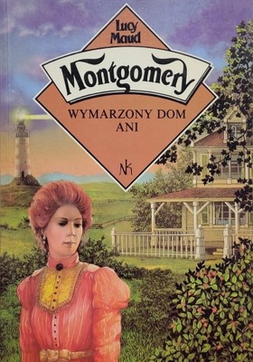 L.M. Montgomery - Wymarzony dom Ani