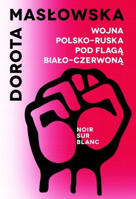 Wojna polsko-ruska pod flagą Masłowska