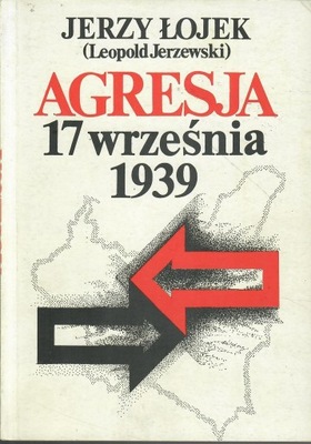 Łojek - AGRESJA 17 WRZEŚNIA 1939