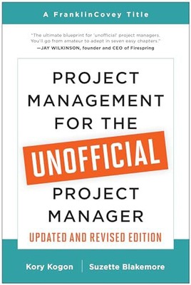 PROJECT MANAGEMENT FOR THE UNOFFICIAL PROJECT MANAGER (UPDATED AND REVISED