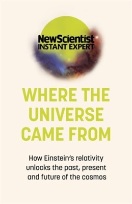 Where the Universe Came From NEW SCIENTIST