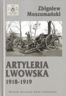 Artyleria lwowska 1918-1919 Zbigniew Moszumański Lwów