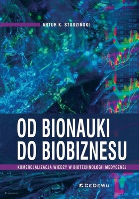 OD BIONAUKI DO BIOBIZNESU, ARTUR K. STUDZIŃSKI