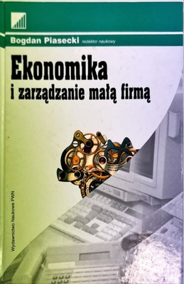 PIASECKI EKONOMIKA I ZARZĄDZANIE MAŁĄ FIRMĄ