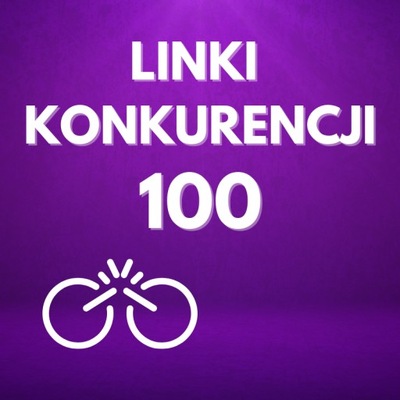 RELINKOWANIE, LINKI KONKURENCJI - 100 LINKÓW | SEO