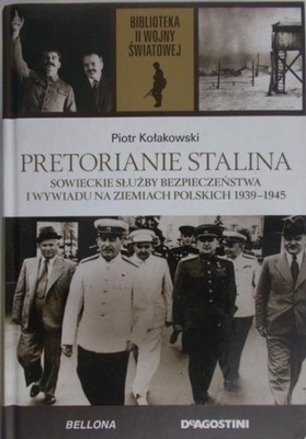 Piotr Kołakowski - Pretorianie Stalina