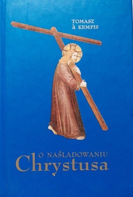 Tomasz a Kempis - O naśladowaniu Chrystusa