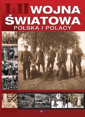 I I II wojna światowa Polska i Polacy