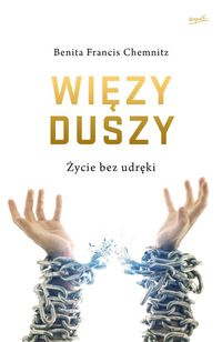 Więzy duszy. Życie bez udręki