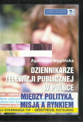 Dziennikarze telewizji publicznej w Polsce. Między