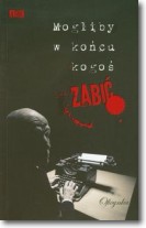 Mogliby w końcu kogoś zabić