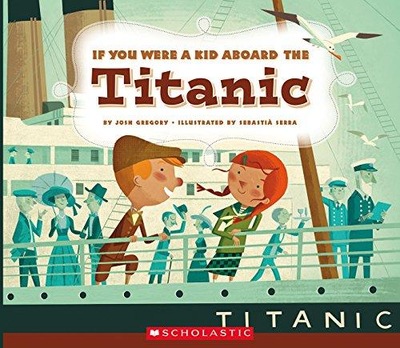 If You Were a Kid Aboard the Titanic (If You Were