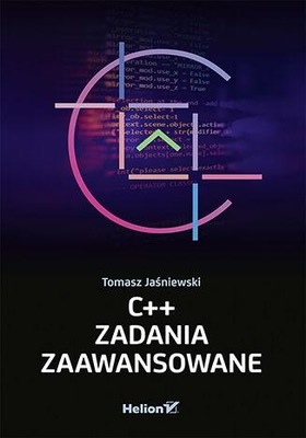 C++. ZADANIA ZAAWANSOWANE TOMASZ JAŚNIEWSKI