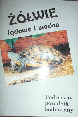 Żółwie lądowe i wodne - Praca zbiorowa