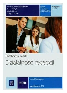 Hotelarstwo. Tom 3. Działalność recepcji. Technik hotelarstwa. Kwalifikacja