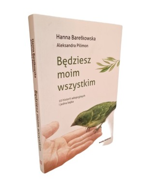 Będziesz moim wszystkim Aleksandra Pilimon, Hanna Barełkowska