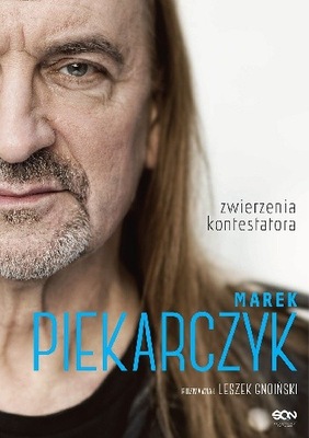 Marek Piekarczyk. Zwierzenia kontestatora. Leszek Gnoiński U