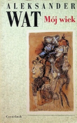 Aleksander Wat - Mój wiek