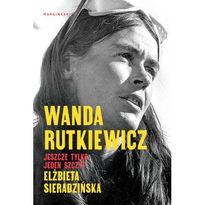 Wanda Rutkiewicz Jeszcze tylko jeden szczyt