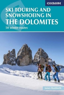 Ski Touring and Snowshoeing in the Dolomites JAMES RUSHFORTH