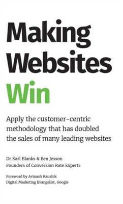 Making Websites Win: Apply the Customer-Centric Methodology That Has Double