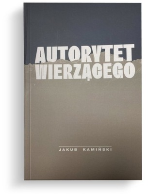 Autorytet wierzącego - Jakub Kamiński