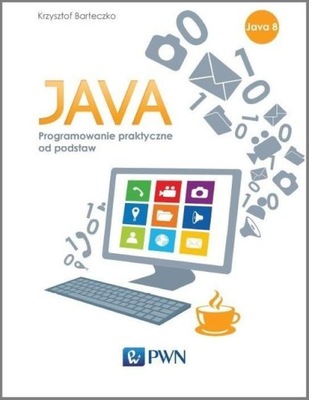 JAVA PROGRAMOWANIE PRAKTYCZNE OD PODSTAW