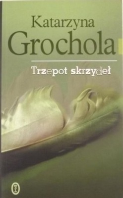 Trzepot skrzydeł Katarzyna Grochola