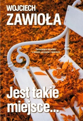 JEST TAKIE MIEJSCE… Wojciech Zawioła