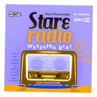 STARE RADIO WSZYSTKO GRA!.. AUDIOBOOK ELIZA PIOTROWSKA