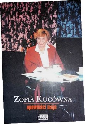 Opowieści moje - Zofia Kucówna