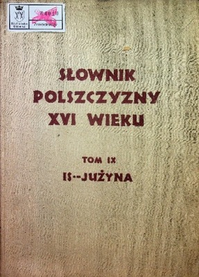 Słownik polszczyzny XVI wieku tom IX