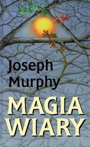 MAGIA WIARY JOSEPH MURPHY