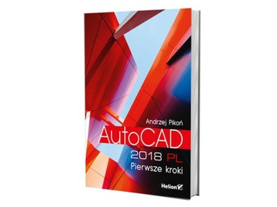 AutoCAD 2018 PL. Pierwsze kroki