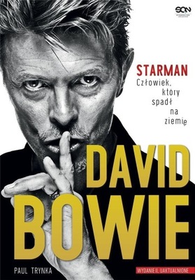 DAVID BOWIE. STARMAN. CZŁOWIEK, KTÓRY SPADŁ..