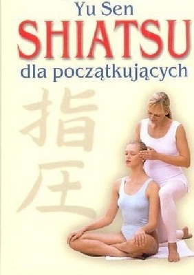 Yu Sen Shiatsu dla początkujących Wilfried Rappene