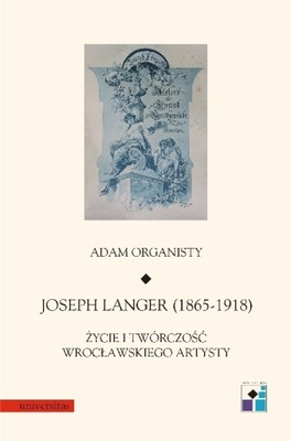 Joseph Langer 1865 1918 Życie i twórczość