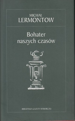 BOHATER NASZYCH CZASÓW *MICHAŁ LERMONTOW