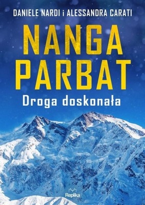 Nanga Parbat. Droga doskonała Alessandra Carati, Daniele Nardi