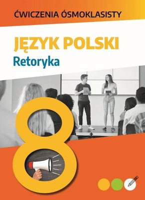 Retoryka Język polski Ćwiczenia ósmoklasisty