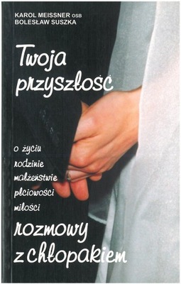 Twoja przyszłość o życiu, rodzinie, małżeństwie, p