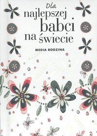 Dla najlepszej babci na świecie DZIEŃ BABCI