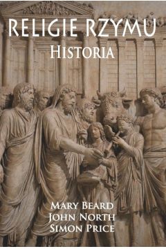 Religie Rzymu. Historia Mary Beard John North Simon Price