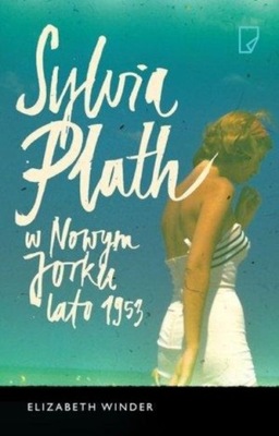 Sylvia Plath w Nowym Jorku Lato 1953